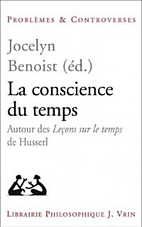 La Conscience Du Temps: Autour Des Lecons Sur Le Temps de Husserl (Paperback)