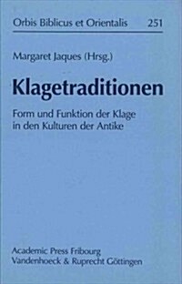 Klagetraditionen: Form Und Funktion Der Klage in Den Kulturen Der Antike (Hardcover)