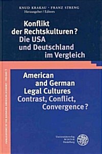 Konflikt Der Rechtskulturen?/American and German Legal Cultures: Die USA Und Deutschland Im Vergleich/Contrast, Conflict, Convergence? (Hardcover)