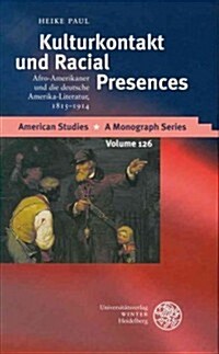 Kulturkontakt Und Racial Presences: Afro-Amerikaner Und Die Deutsche Amerika-Literatur, 1815-1914 (Hardcover)
