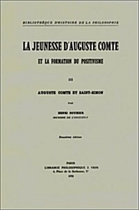 La Jeunesse DAuguste Comte Et La Formation Du Positivisme: II Saint-Simon Jusqua La Restauration (Paperback)