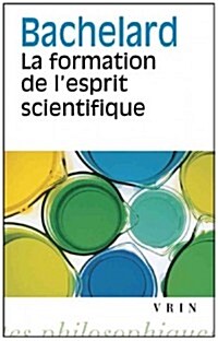 Gaston Bachelard: La Formation de LEsprit Scientifique: Contribution a Une Psychanalyse de La Connaissance Objective (Paperback)
