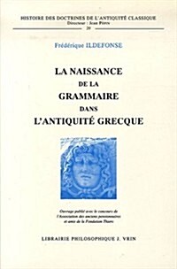 La Naissance de La Grammaire Dans LAntiquite Grecque (Paperback)