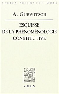 Aron Gurwitsch: La Phenomenologie Constitutive: Une Esquisse (Paperback)