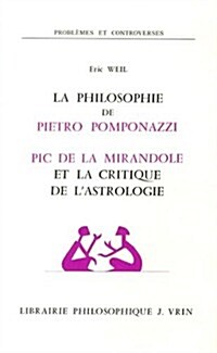 La Philosophie de Pietro Pomponazzi: PIC de La Mirandole Et La Critique de LAstrologie (Paperback)