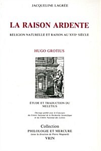 La Raison Ardente: Religion Naturelle Et Raison Au Xviie Siecle (Paperback)