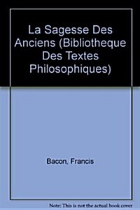Francis Bacon: La Sagesse Des Anciens (Paperback)