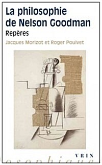 La Philosophie de Nelson Goodman: Reperes (Paperback)