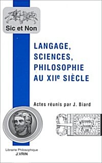 Langage, Sciences, Philosophie Au Xiie Siecle (Paperback)