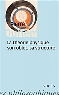 La Theorie Physique: Son Objet, Sa Structure (Paperback)