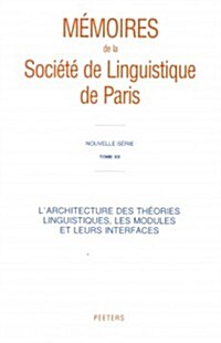 LArchitecture Des Theories Linguistiques, Les Modules Et Leurs Interfaces (Paperback)