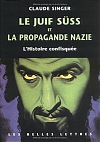 Le Juif Suss Et La Propagande Nazie: LHistoire Confisquee. (Paperback)