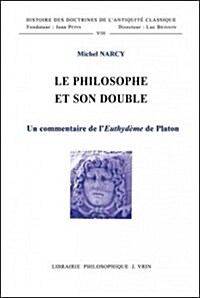 Le Philosophe Et Son Double: Un Commentaire de LEuthydeme de Platon (Paperback)