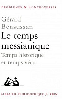 Le Temps Messianique: Temps Historique Et Temps Vecu (Paperback)