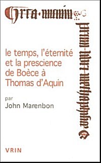 Le Temps, Leternite et la Prescience de Boece a Thomas Daquin (Paperback)