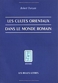 Les Cultes Orientaux Dans Le Monde Romain (Paperback)