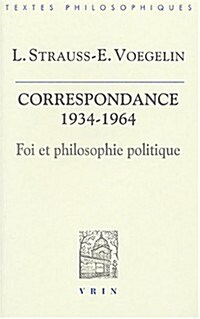 Leo Strauss Et Eric Voegelin: Correspondance 1934-1964: Foi Et Philosophie Politique (Paperback)