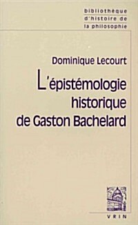 LEpistemologie Historique de Gaston Bachelard (Paperback)
