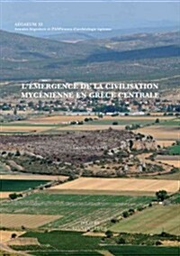 LEmergence de La Civilisation Mycenienne En Grece Centrale (Hardcover)