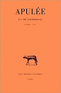 Apulee, Les Metamorphoses: Tome I: Livres I-III (Paperback)
