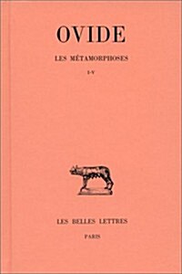 Ovide, Les Metamorphoses: Tome I: Livres I-V (Paperback)