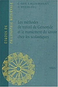 Les Methodes de Travail de Gersonide Et Le Maniement Du Savoir Chez Les Scolastiques (Paperback)