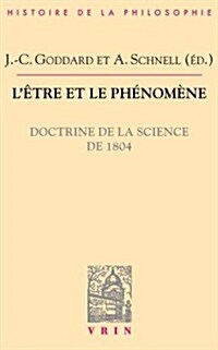 LEtre Et Le Phenomene: Doctrine de La Science de 1804 (Paperback)