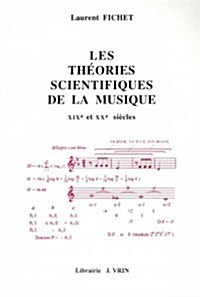 Les Theories Scientifiques de La Musique: Xixe Et Xxe Siecles (Paperback)