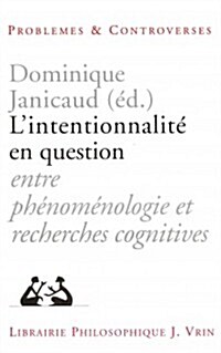 LIntentionnalite En Question: Entre Phenomenologie Et Recherches Cognitives (Paperback)