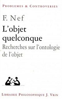 LObjet Quelconque: Recherches Sur LOntologie de LObjet (Paperback)