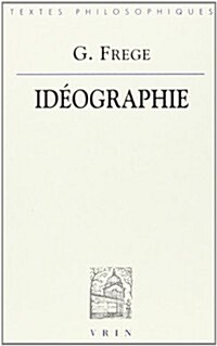 LIdeographie: Un Langage Formulaire de la Pensee Pure Construit DApres Celui de LArithmetique (Paperback)