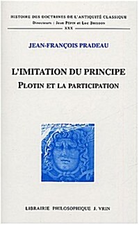 LImitation Du Principe: Plotin Et La Participation (Paperback)