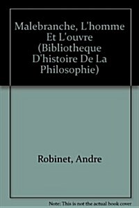 Malebranche, LHomme Et LOeuvre (Paperback)