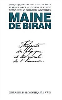Maine de Biran: Iuvres VI Rapports Du Physique Et Du Moral de LHomme (Paperback)