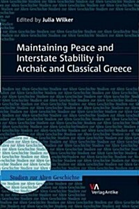 Maintaining Peace and Interstate Stability in Archaic and Classical Greece (Hardcover)