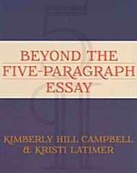 Beyond the Five Paragraph Essay (Paperback)