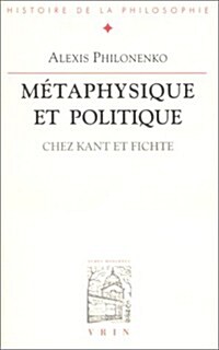 Metaphysique Et Politique Chez Kant Et Fichte (Paperback)