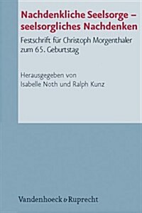 Nachdenkliche Seelsorge - Seelsorgliches Nachdenken: Festschrift Fur Christoph Morgenthaler Zum 65. Geburtstag (Paperback)