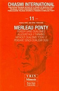 Merleau-Ponty Penser Sans Dualisme Aujourdhui (Paperback)