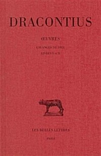 Dracontius, Oeuvres. Tome I: Louanges de Dieu, Livres I Et II (Paperback)