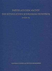 Papyri Aus Dem Archiv Des Koniglichen Schreibers Dionysios (P.heid. Ix) (Hardcover)