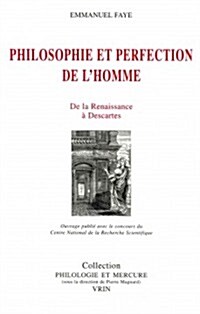 Philosophie Et Perfection de LHomme: de La Renaissance a Descartes (Paperback)