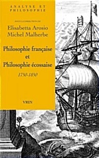 Philosophie Francaise Et Philosophie Ecossaise 1750-1850 (Paperback)