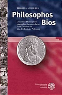 Philosophos BIOS: Die Antike Philosophenbiographie ALS Symbolische Form (Hardcover)