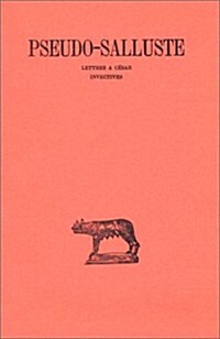 Pseudo-Salluste, Lettres a Cesar. Invectives (Paperback)