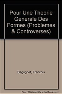 Pour Une Theorie Generale Des Formes (Paperback)