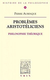 Problemes Aristoteliciens - Philosophie Theorique: Philosophie Theorique (Paperback)