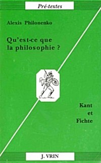 Quest-Ce Que La Philosophie?: Kant Et Fichte (Paperback)