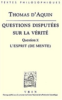 Thomas DAquin: Questions Disputees Sur La Verite: Question X: LEsprit (de Mente) (Paperback)