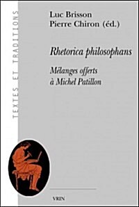 Rhetorica Philosophans: Melanges Offerts a Michel Patillon (Paperback)